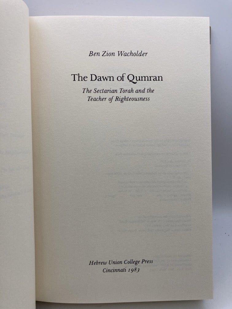 The Dawn of the Qumran: The Sectarian Tora and the Teacher of Righteousness