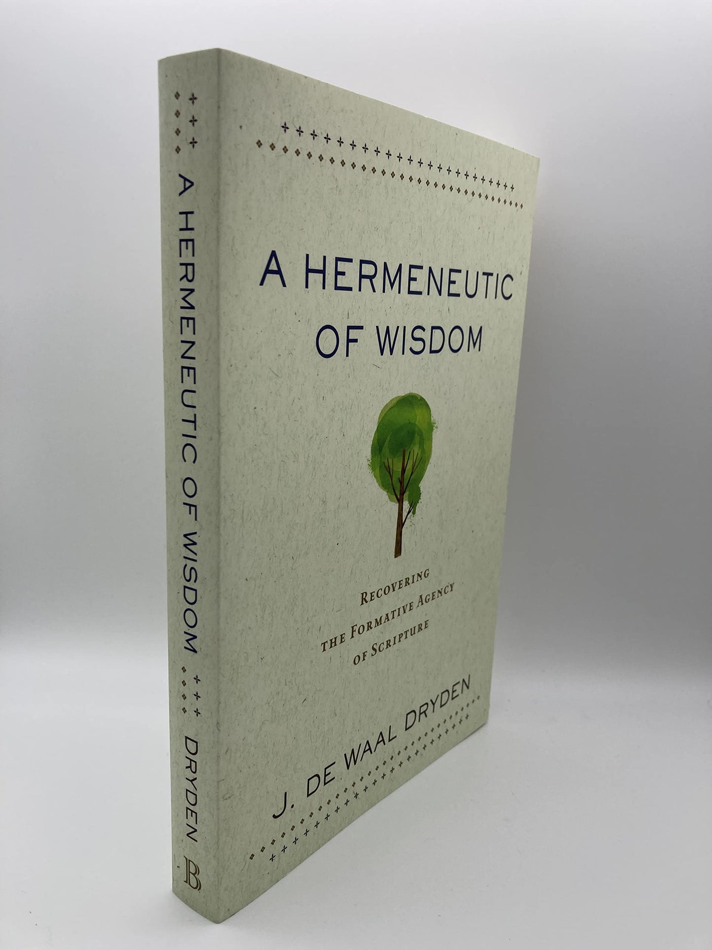 A Hermeneutic of Wisdom: Recovering the Formative Agency of Scripture