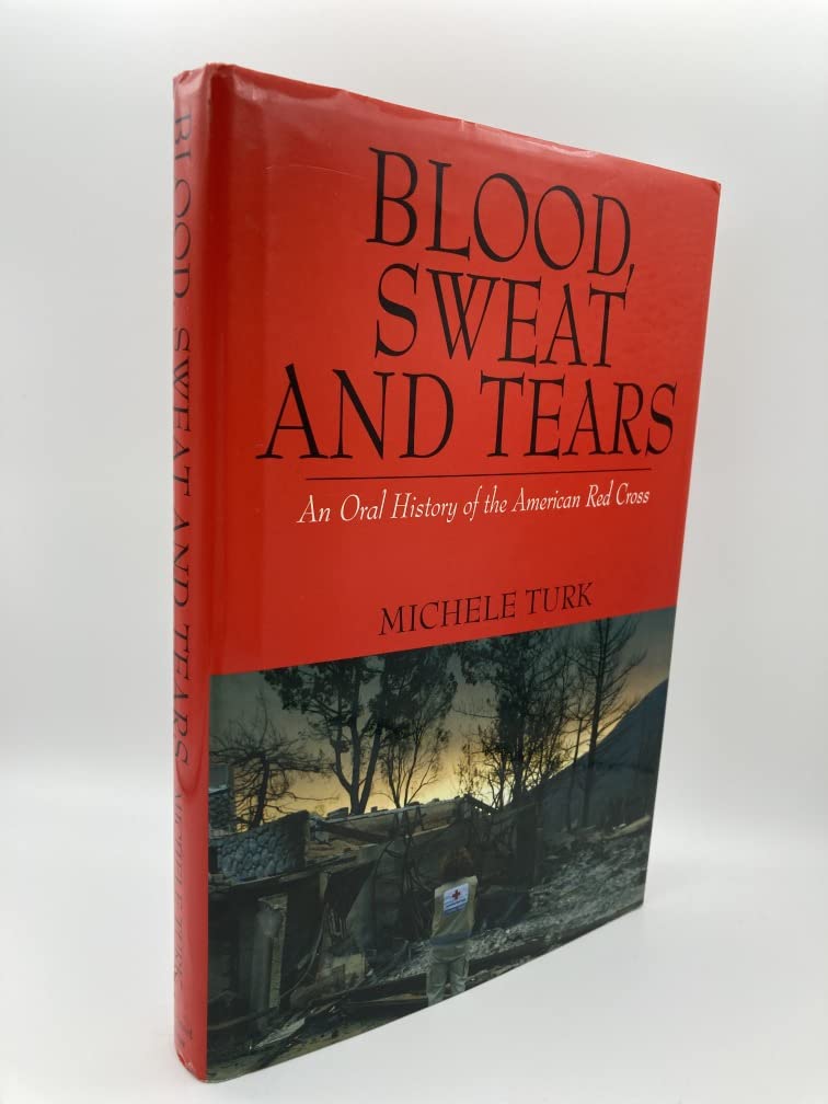 Blood, Sweat And Tears: An Oral History of the American Red Cross