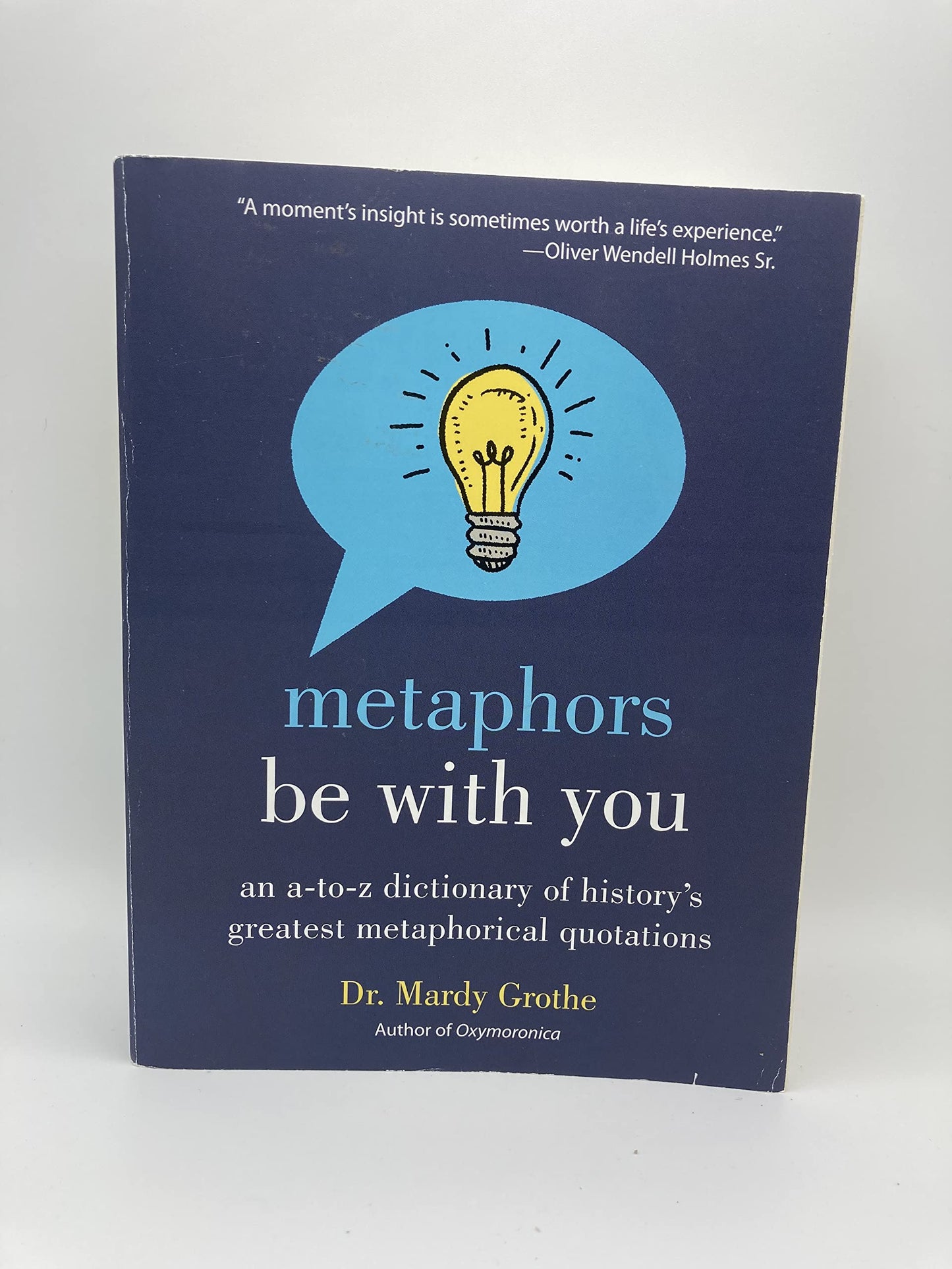 Metaphors Be with You: An A to Z Dictionary of History's Greatest Metaphorical Quotations