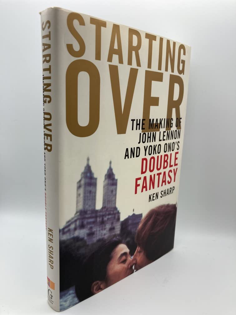 Starting Over: The Making of John Lennon and Yoko Ono's Double Fantasy