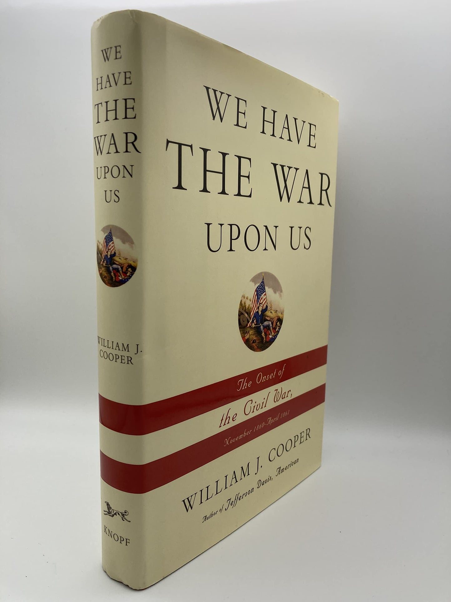 We Have the War Upon Us: The Onset of the Civil War, November 1860-April 1861