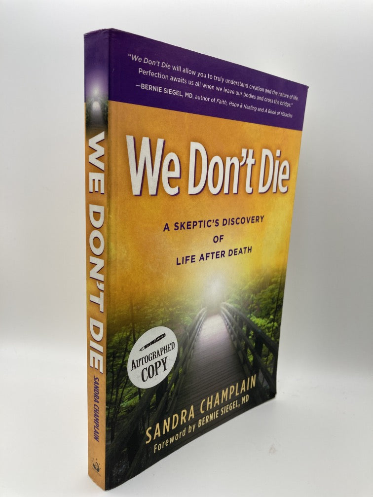 We Don't Die: A Skeptic's Discovery of Life After Death