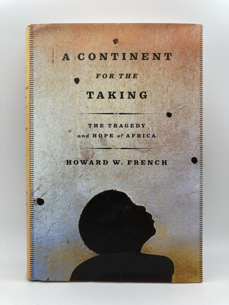 A Continent for the Taking: The Tragedy and Hope of Africa