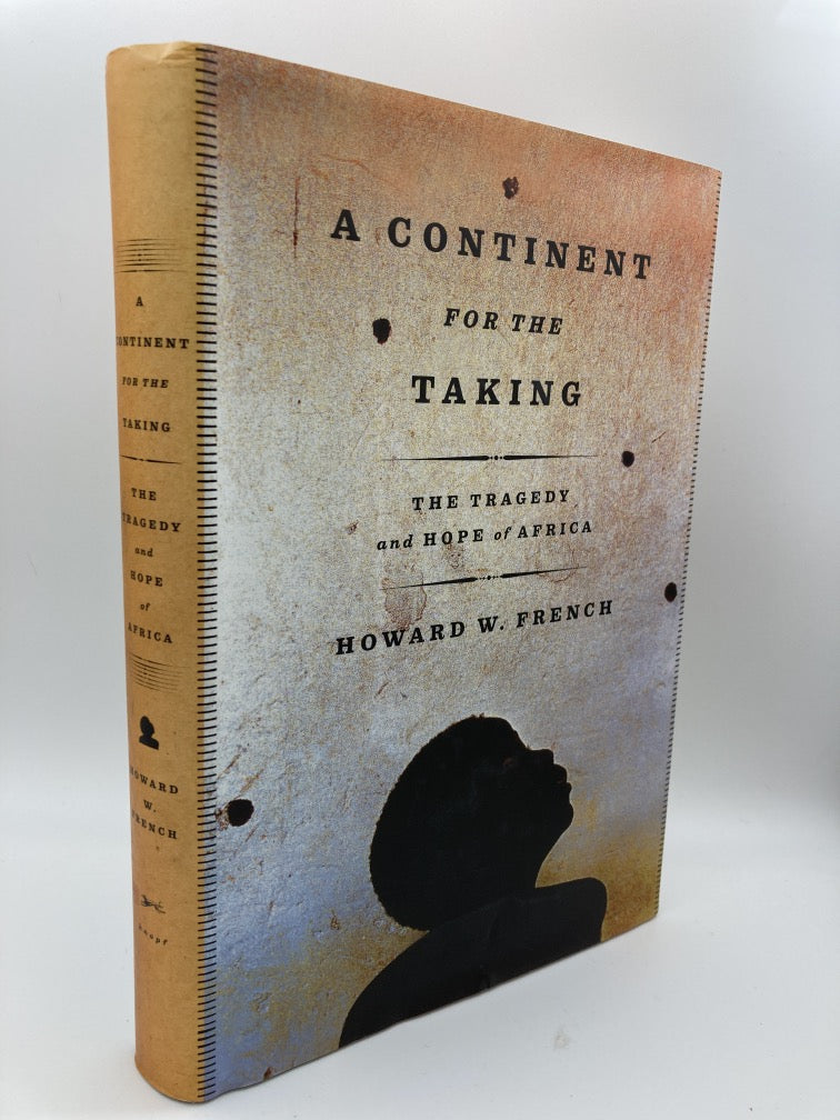 A Continent for the Taking: The Tragedy and Hope of Africa