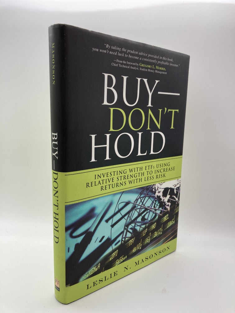 Buy-Don't Hold: Investing With ETFs Using Relative Strength to Increase Returns With Less Risk