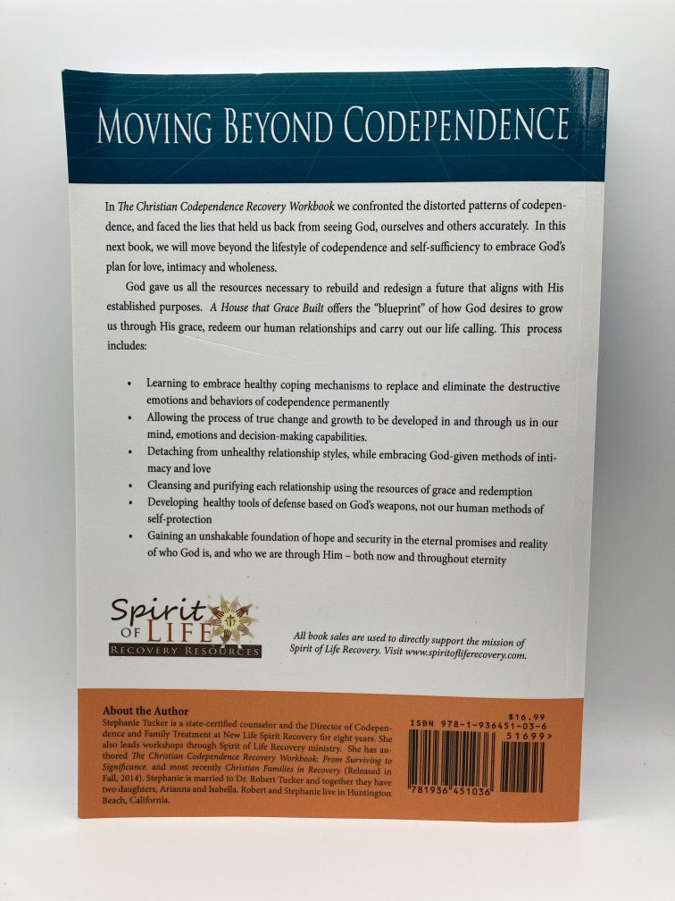A House That Grace Built: Moving Beyond Codependence to Embrace God's Design for Love, Intimacy and Wholeness