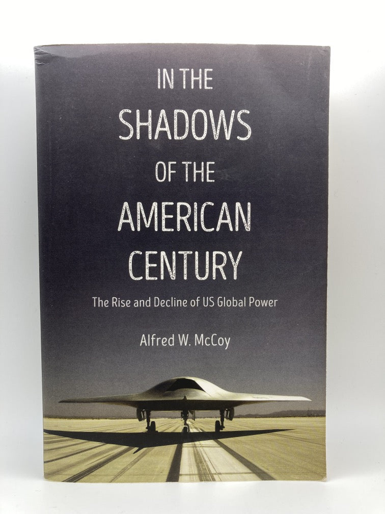 In the Shadows of the American Century: The Rise and Decline of US Global Power (Dispatch Books)