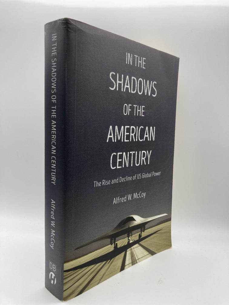 In the Shadows of the American Century: The Rise and Decline of US Global Power (Dispatch Books)