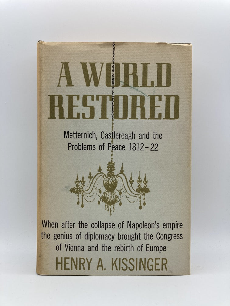 A World Restored: Metternich, Castlereagh and the Problems of Peace
