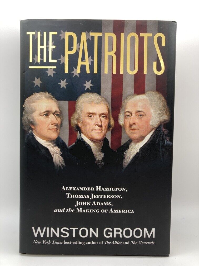 The Patriots: Alexander Hamilton, Thomas Jefferson, John Adams
