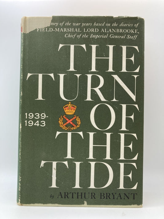 The Turn Of The Tide 1939-1943: A History Of The War Years Based on The Diaries of Field-Marshal Lord Alanbrooke