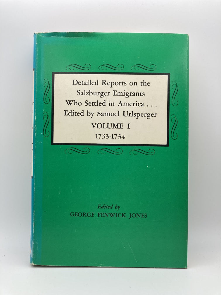 Detailed Reports on the Salzburger Emigrants Who Settled in America. Edited by Samuel Urlsperger. Vol. I, 1733-1734