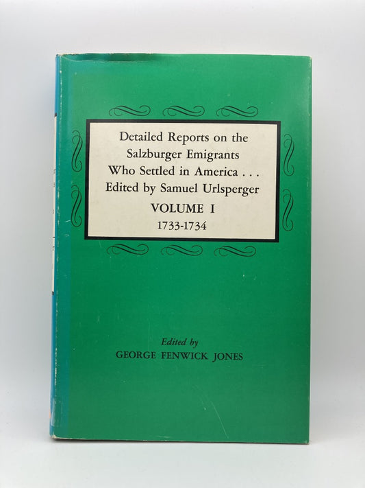 Detailed Reports on the Salzburger Emigrants Who Settled in America. Edited by Samuel Urlsperger. Vol. I, 1733-1734