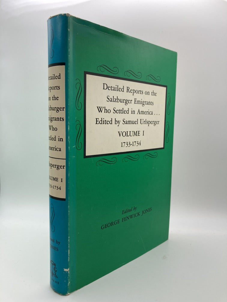 Detailed Reports on the Salzburger Emigrants Who Settled in America. Edited by Samuel Urlsperger. Vol. I, 1733-1734