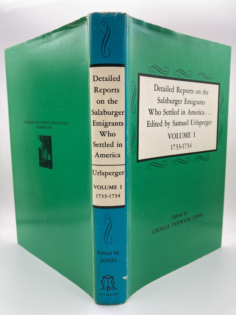 Detailed Reports on the Salzburger Emigrants Who Settled in America. Edited by Samuel Urlsperger. Vol. I, 1733-1734