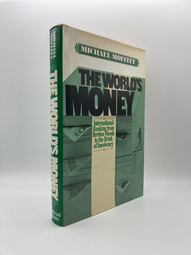 The World's Money: International Banking, from Bretton Woods to the Brink of Insolvency
