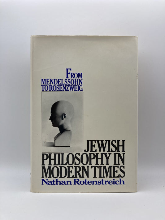 Jewish philosophy in modern times; from Mendelssohn to Rosenzweig