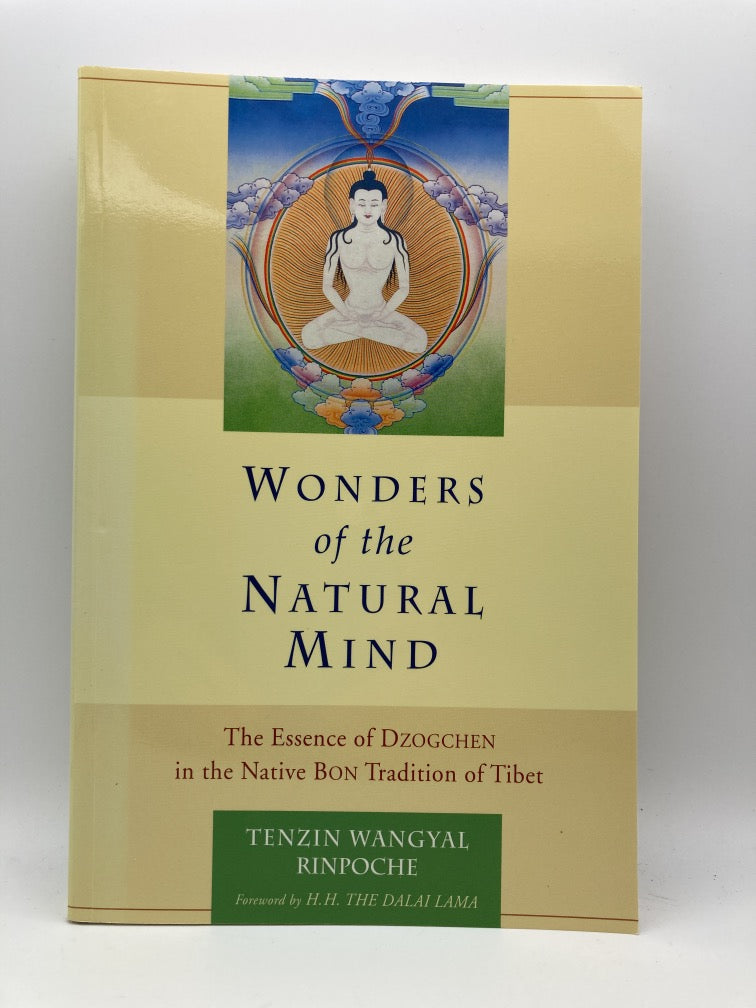 Wonders of the Natural Mind: The Essence of Dzogchen in the Native Bon Tradition of Tibet