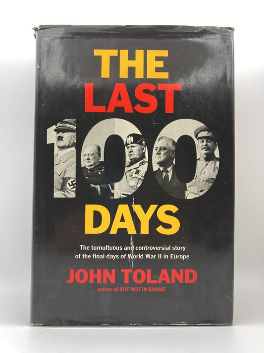 The Last 100 Days: The Tumultuous and Controversial Story of the Final Days of World War II in Europe (Modern Library War)