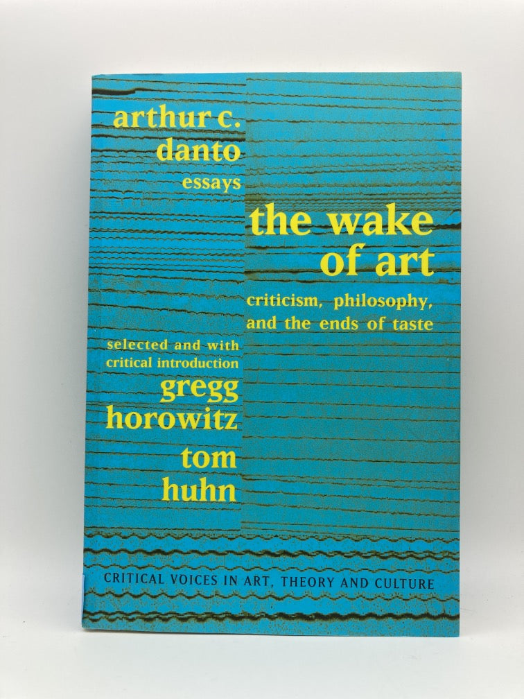 The Wake of Art: Criticism, Philosophy and the Ends of Taste