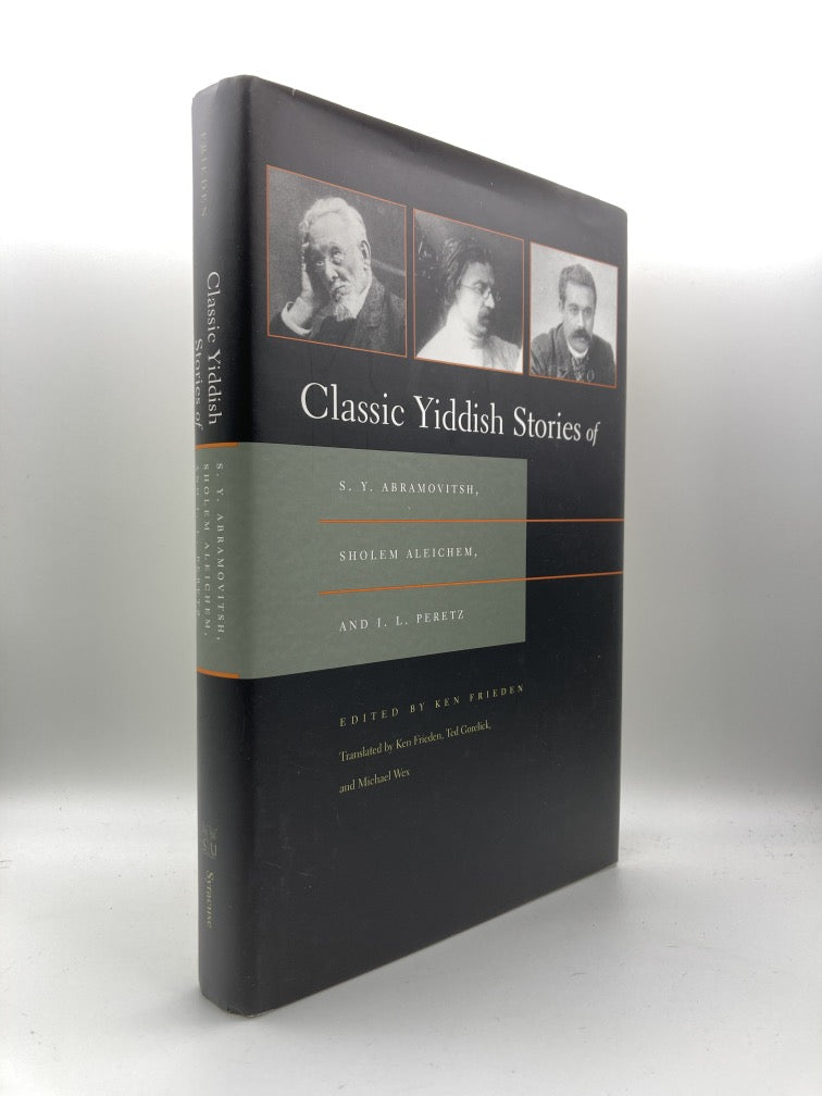 Classic Yiddish Stories of S. Y. Abramovitsh, Sholem Aleichem, and I. L. Peretz (Judaic Traditions in Literature, Music, and Art)