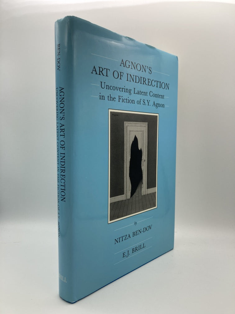 Agnon's Art of Indirection: Uncovering Latent Content in the Fiction of S.Y. Agnon (Brill's Series in Jewish Studies, 7)