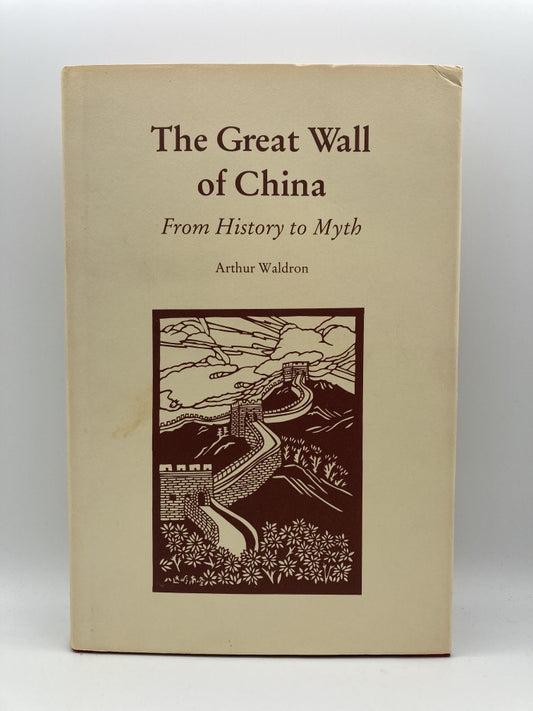 The Great Wall of China: From History to Myth (Cambridge Studies in Chinese History, Literature and Institutions)