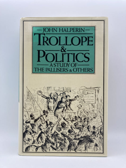 Trollope & Politics: A Study of the Pallisers and Others