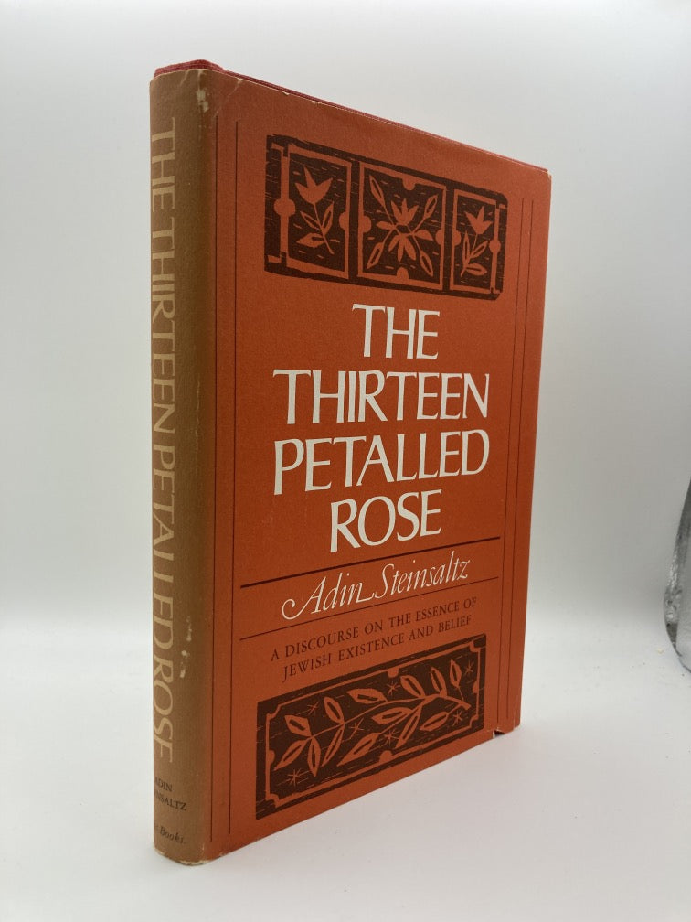 The Thirteen Petalled Rose: A Discourse on the Essence of Jewish Existence and Belief