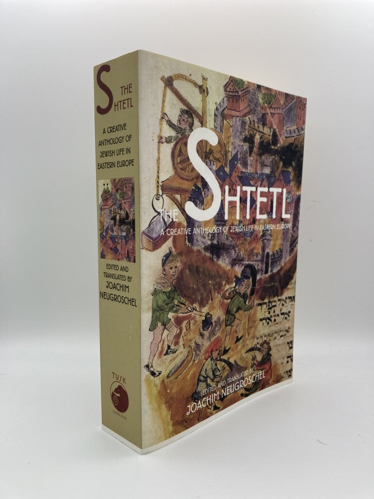 The Shtetl: A Creative Anthology of Jewish Life in Eastern Europe