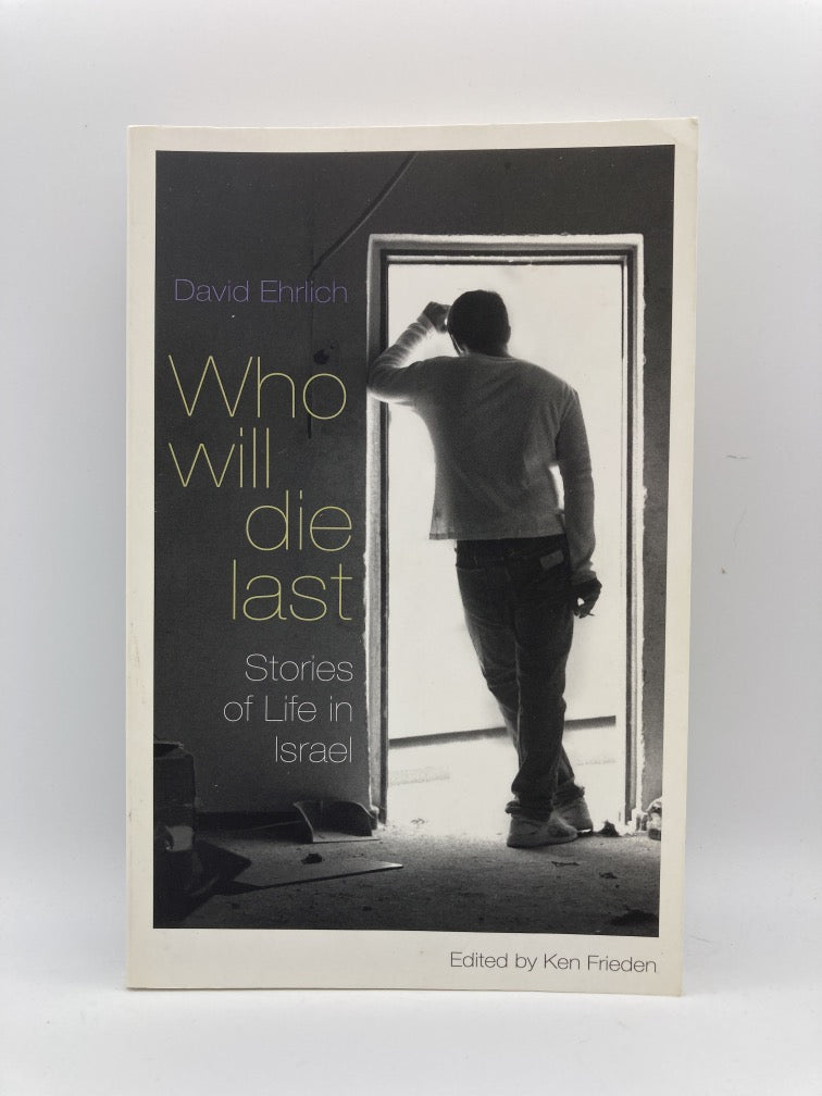 Who Will Die Last: Stories of Life in Israel