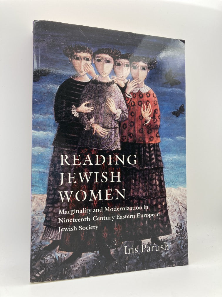 Reading Jewish Women: Marginality and Modernization in 19th-Century Eastern European Jewish Society