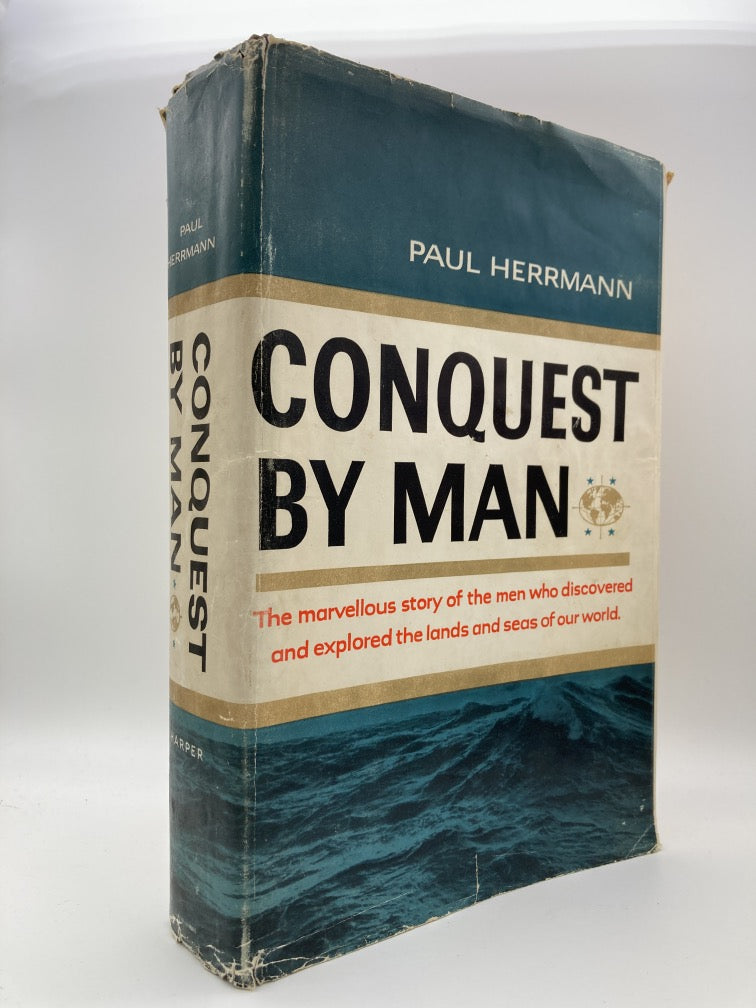 Conquest By Man: The Marvelous Story of The Men Who Discovered And Explored The Lands And Seas of Our World