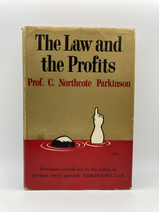 The Law and the Profits: Parkinson's Second Law By the Author of (Perhaps You've Guessed) Parkinson's Law