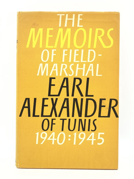 The Memoirs of Field-Marshal Earl Alexander of Tunis 1940-1945