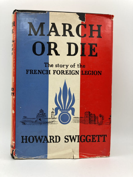 March or Die: The Story of the French Foreign Legion
