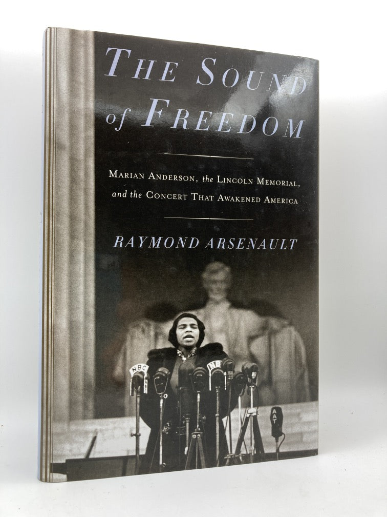 The Sound of Freedom: Marian Anderson, the Lincoln Memorial, and the Concert That Awakened America