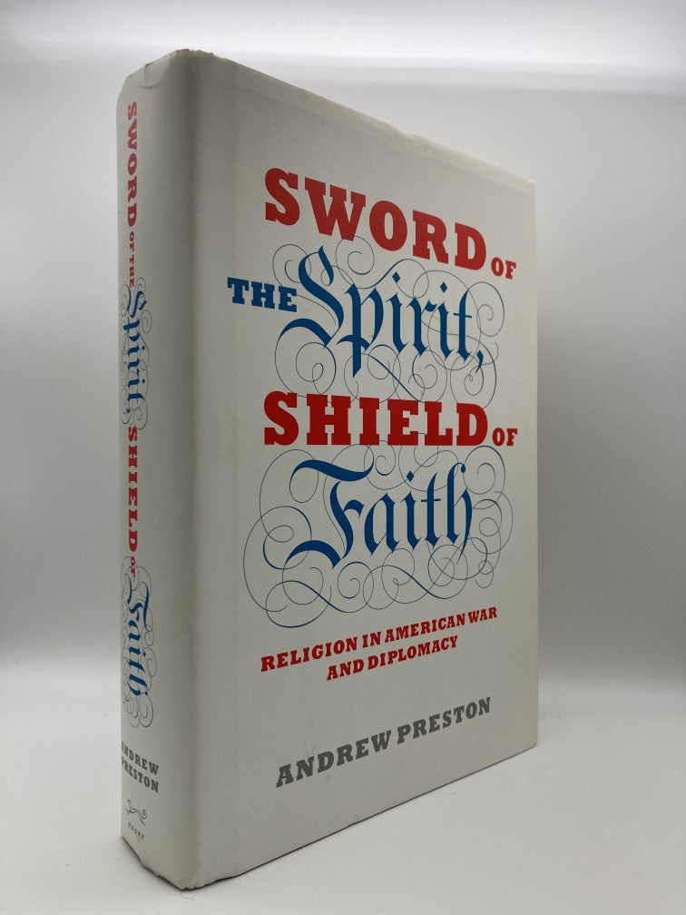 Sword of the Spirit, Shield of Faith: Religion in American War and Diplomacy