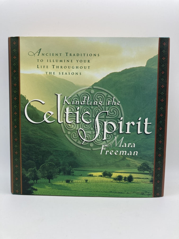 Kindling the Celtic Spirit: Ancient Traditions to Illumine Your Life Through the Seasons