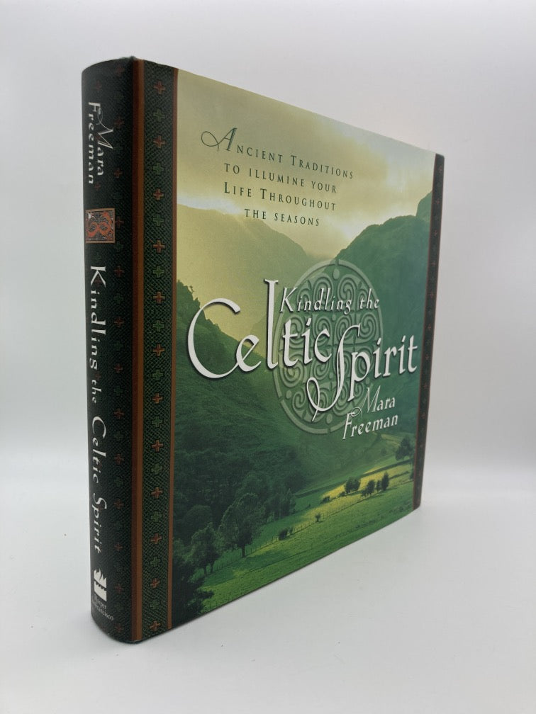 Kindling the Celtic Spirit: Ancient Traditions to Illumine Your Life Through the Seasons