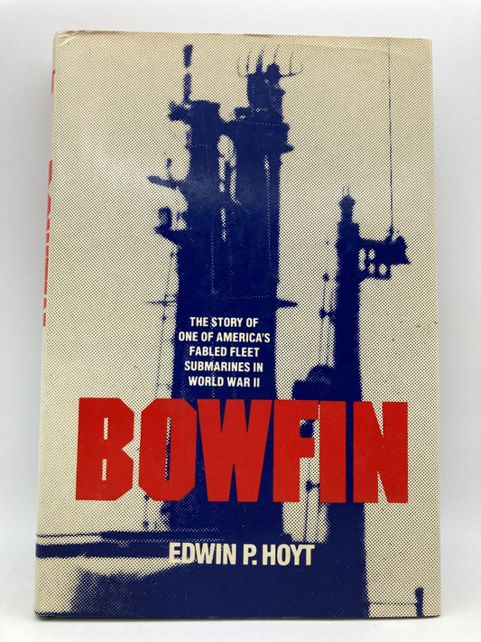 Bowfin: The Story of America's Fabled Fleet Submarines in World War II
