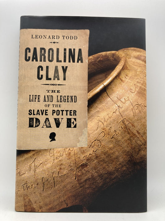 Carolina Clay: The Life and Legends of the Slave Potter Dave