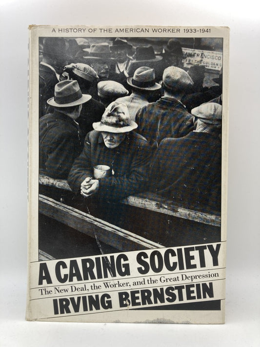A Caring Society: The New Deal, the Worker, and the Great Depression