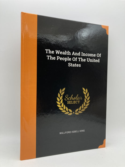 The Wealth And Income of The People of the United States