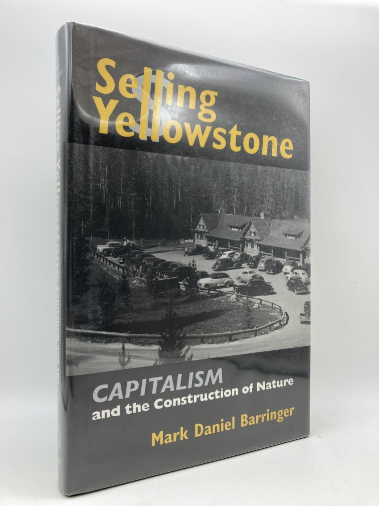 Selling Yellowstone: Capitalism and the Construction of Nature