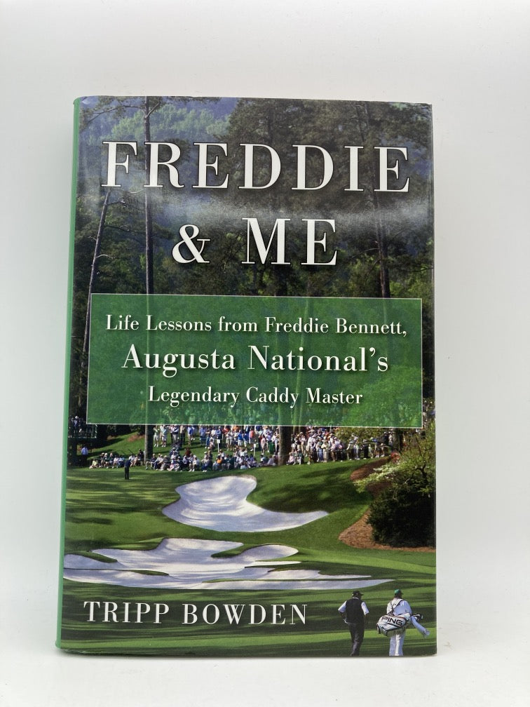 Freddie & Me: Life Lessons from Freddie Bennett, Augusta National's Legendary Caddy Master