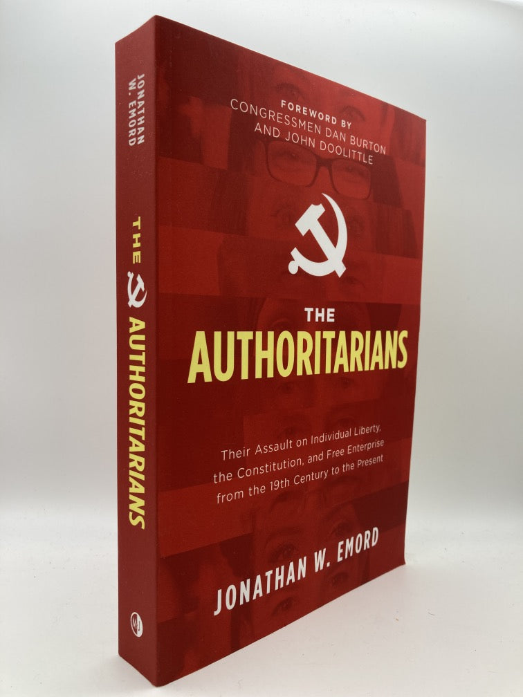 The Authoritarians: Their Assault on Individual Liberty, the Constitution, and Free Enterprise