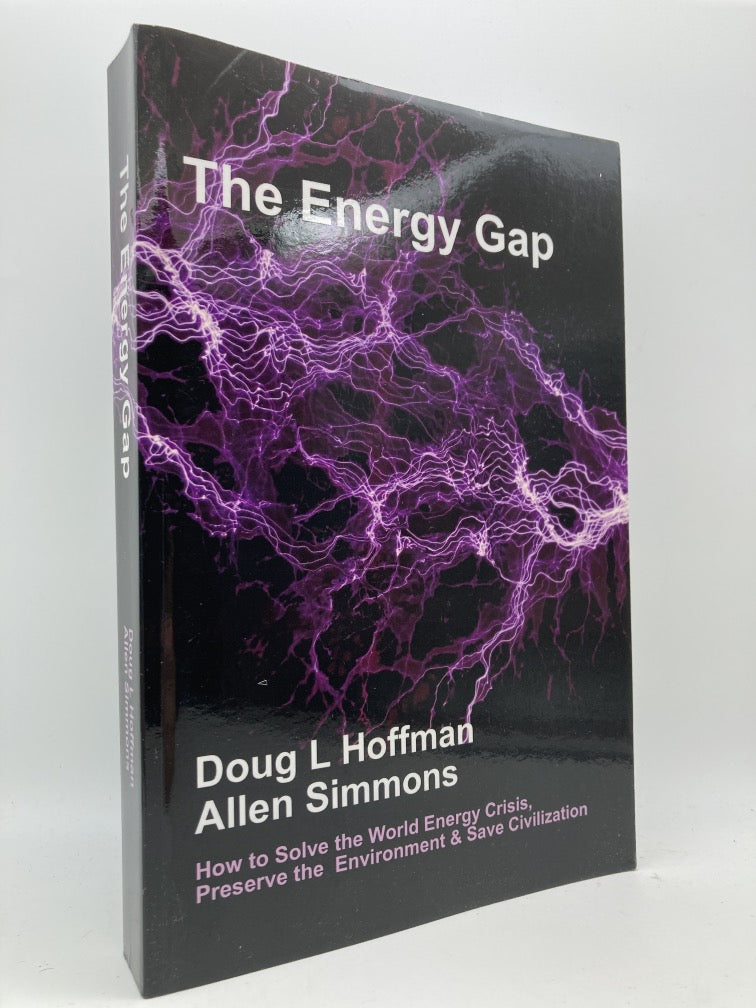 The Energy Gap: How to Solve the World Energy Crisis, Preserve the Environment & Save Civilization