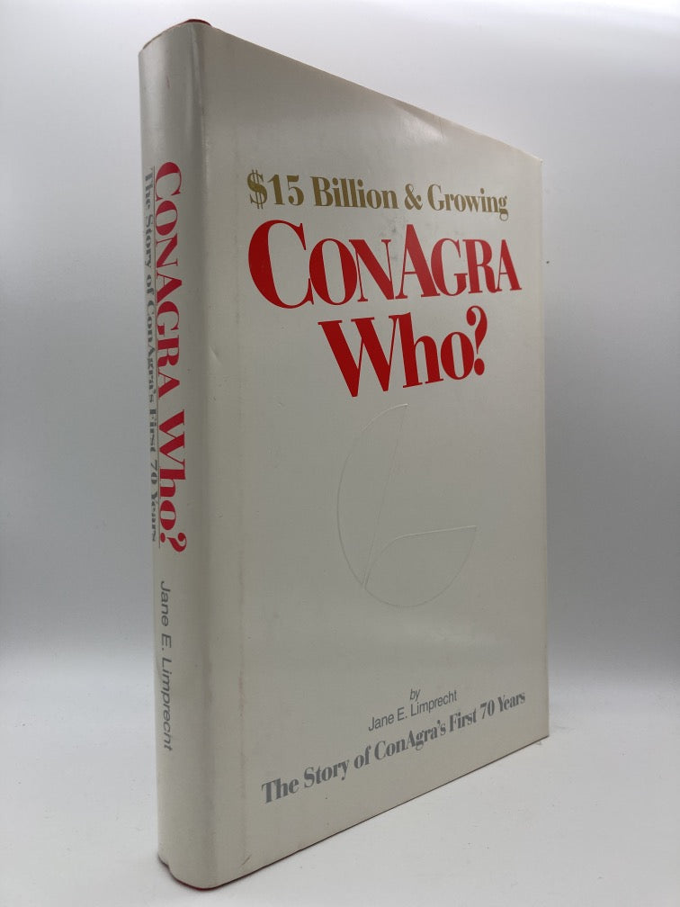 $15 Billion and Growing: ConAgra Who? The Story of ConAgra's First 70 Years.